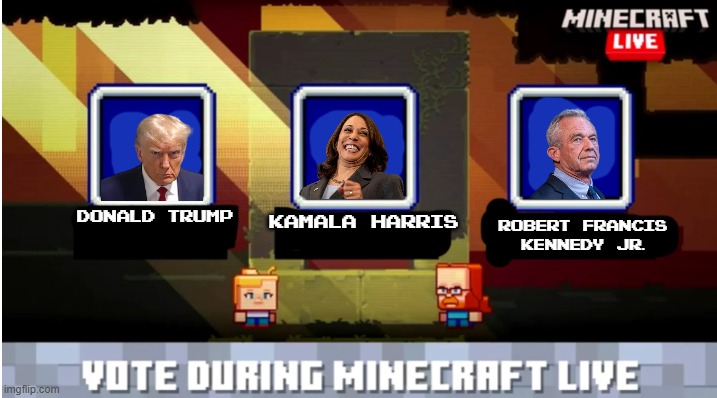 Don't forget to vote! | DONALD TRUMP; ROBERT FRANCIS KENNEDY JR. KAMALA HARRIS | image tagged in minecraft mob vote,trump,kamala harris,rfk | made w/ Imgflip meme maker