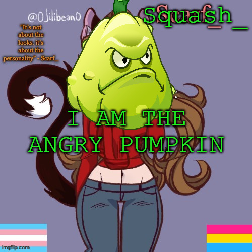 Scarf_ Announcement Template | Squash_; I AM THE ANGRY PUMPKIN | image tagged in scarf_ announcement template | made w/ Imgflip meme maker