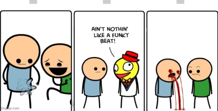 Ain't nothing like a funky beat | image tagged in ain't nothing like a funky beat | made w/ Imgflip meme maker