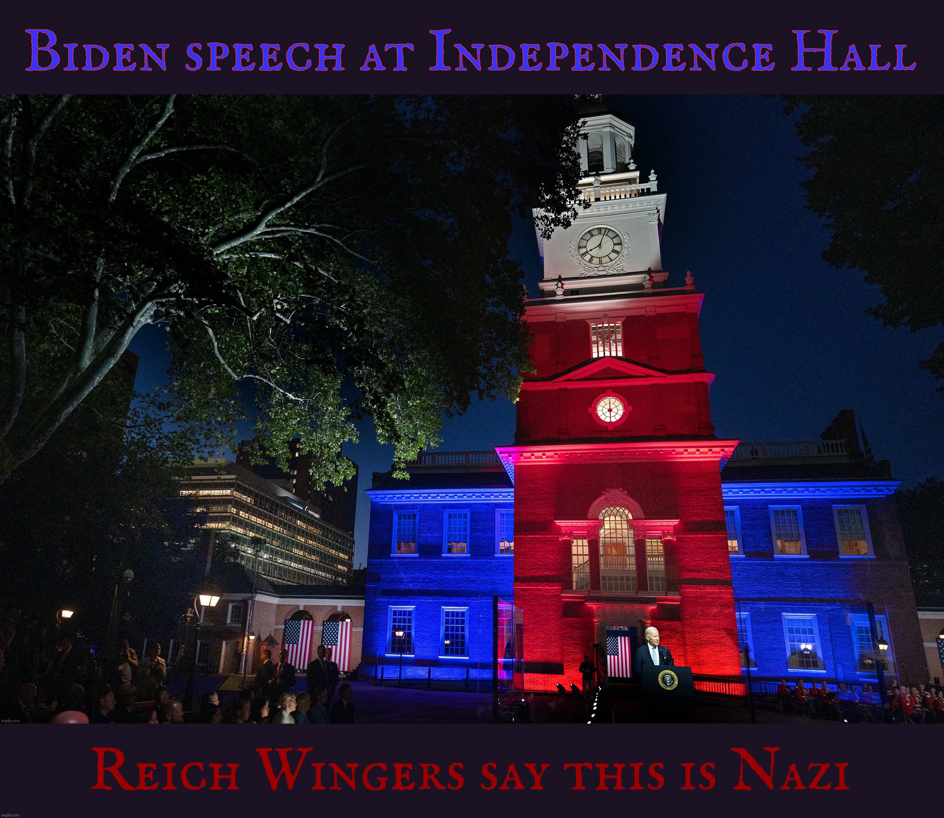 The day that goosestepping Hitler worshiping Alt Reich MAGAts called Independence Hall a Nazi symbol | Biden speech at Independence Hall; Reich Wingers say this is Nazi | image tagged in biden speech at independence hall,joe biden,magat nazis calling everybody else nazis,deflection projection confession,derp | made w/ Imgflip meme maker