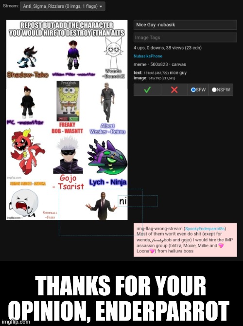 Also, Enderparrot got unbanned from commenting | THANKS FOR YOUR OPINION, ENDERPARROT | made w/ Imgflip meme maker