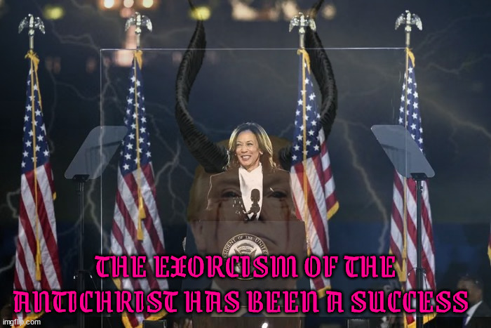 The Antichrist has been exorcised | THE EXORCISM OF THE ANTICHRIST HAS BEEN A SUCCESS | image tagged in the antichrist has been exorcised,the closer,the ellipse,maga miffed,begone satan,harris hits on all cylinders | made w/ Imgflip meme maker