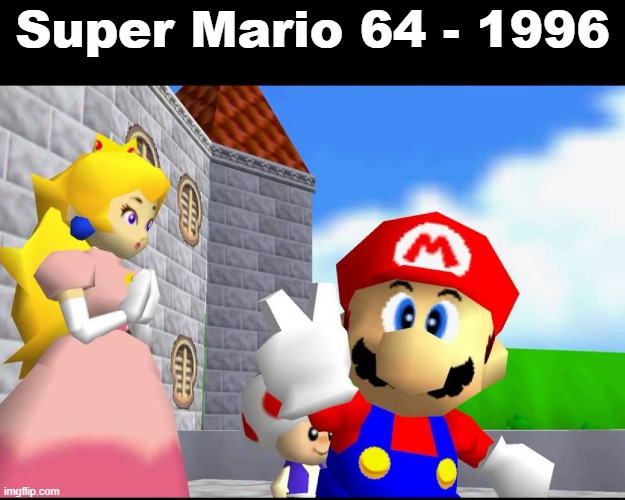 Posting classic video games every day - Day 6 | Super Mario 64 - 1996 | image tagged in super mario 64,retro,video games | made w/ Imgflip meme maker