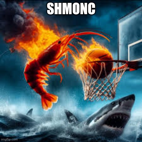 Ballin shrimp | SHMONC | image tagged in ballin shrimp | made w/ Imgflip meme maker