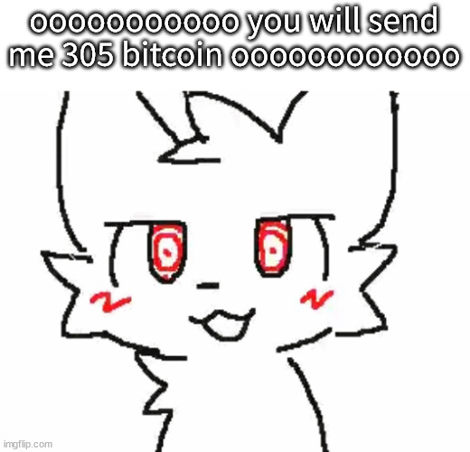 Boykisser hypnotism | ooooooooooo you will send me 305 bitcoin oooooooooooo | image tagged in boykisser hypnotism | made w/ Imgflip meme maker