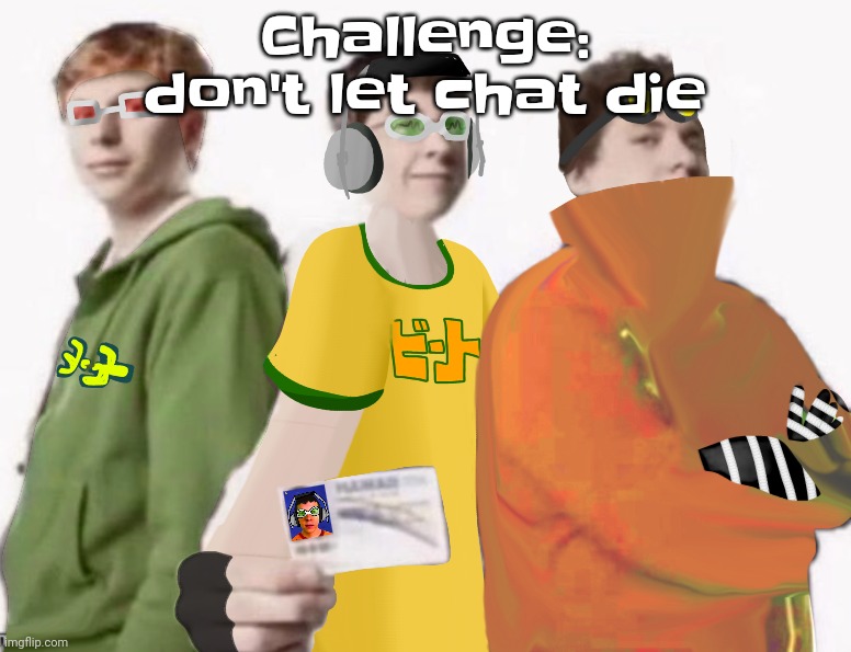 Keep msmg alive | Challenge: don't let chat die | image tagged in spam sega with this until a new jsr game comes out 2 5 | made w/ Imgflip meme maker
