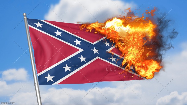 Burning the unpatriotic confederincel flag | made w/ Imgflip meme maker