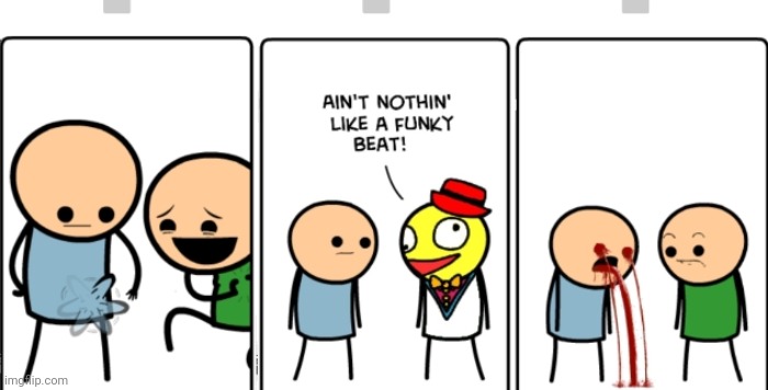Ain't nothing like a funky beat | image tagged in ain't nothing like a funky beat | made w/ Imgflip meme maker