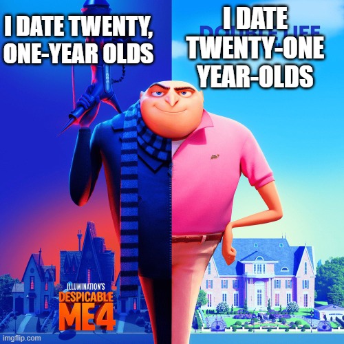 how much of a difference can a comma make | I DATE TWENTY-ONE YEAR-OLDS; I DATE TWENTY, ONE-YEAR OLDS | image tagged in double life | made w/ Imgflip meme maker