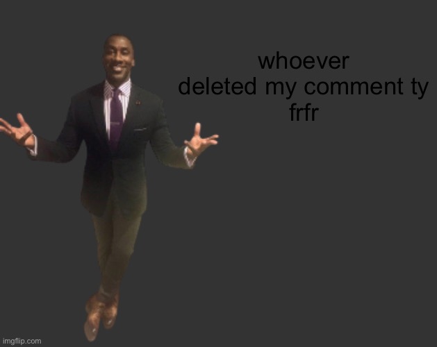 H D | whoever deleted my comment ty
frfr | image tagged in h d | made w/ Imgflip meme maker