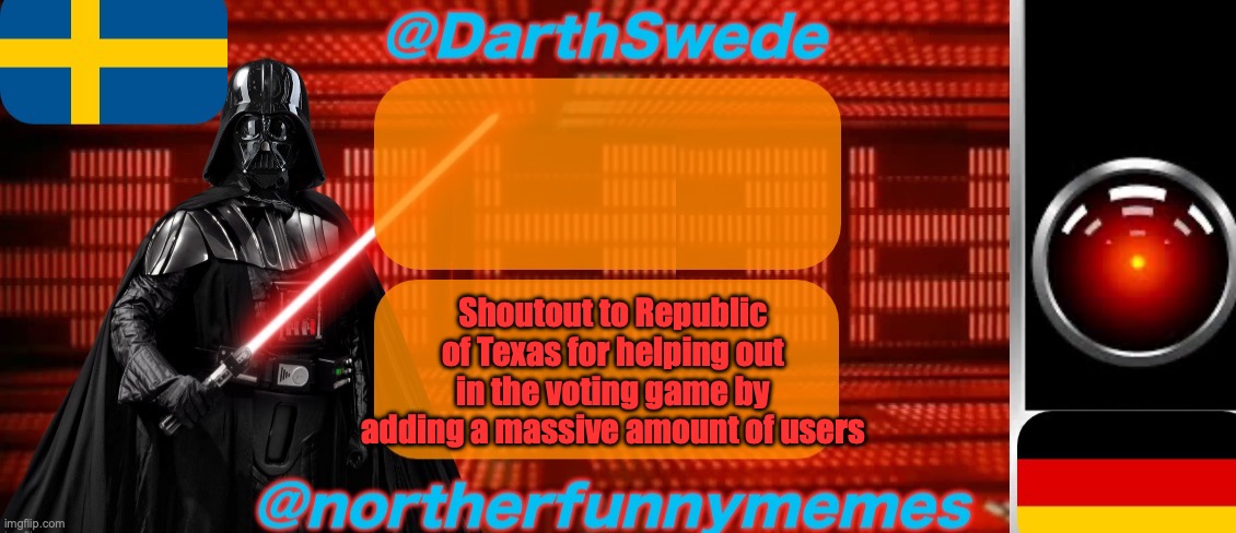 Thx bro | Shoutout to Republic of Texas for helping out in the voting game by adding a massive amount of users | image tagged in darthswede x northerfunnymemes shared temp | made w/ Imgflip meme maker
