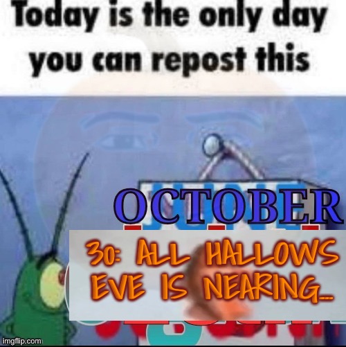 30: ALL HALLOWS EVE IS NEARING… | made w/ Imgflip meme maker