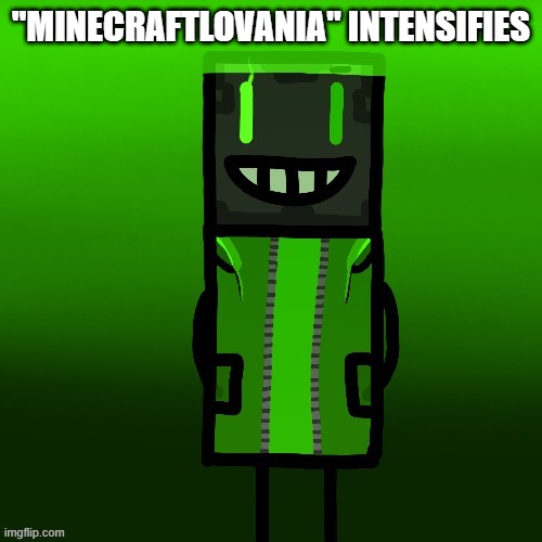 "MINECRAFTLOVANIA" INTENSIFIES | made w/ Imgflip meme maker