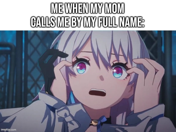 I will absolutely die! | Me when my mom calls me by my full name: | image tagged in memes,full name | made w/ Imgflip meme maker