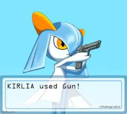 Kirlia used gun | image tagged in kirlia used gun | made w/ Imgflip meme maker