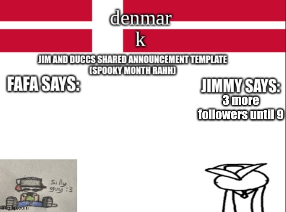 JIM AND DUCCS cOLLABED ANNOUNCEMENT TEMPLATE RAHHHHHHHHH | 3 more followers until 9 | image tagged in jim and duccs collabed announcement template rahhhhhhhhh | made w/ Imgflip meme maker