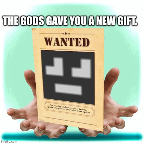 Gift from gods | image tagged in gift from gods | made w/ Imgflip meme maker