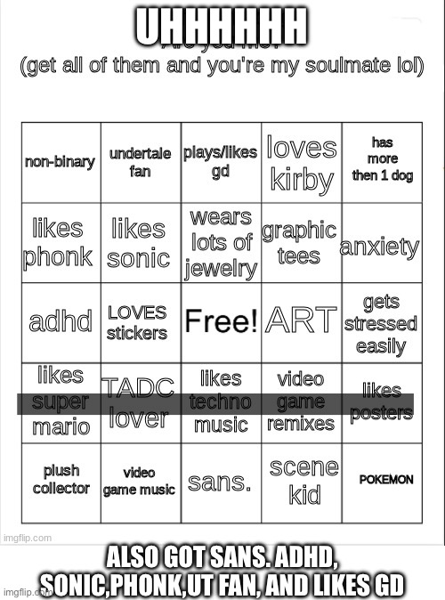 UT_fangirls bingo | UHHHHHH; ALSO GOT SANS. ADHD, SONIC,PHONK,UT FAN, AND LIKES GD | image tagged in ut_fangirls bingo | made w/ Imgflip meme maker