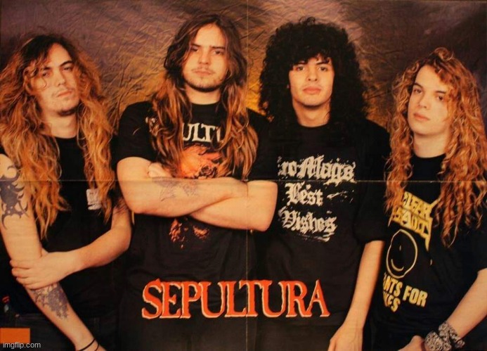 sepultura | image tagged in sepultura | made w/ Imgflip meme maker