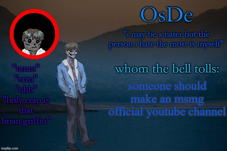 OsDe announcement template | someone should make an msmg official youtube channel | image tagged in osde announcement template | made w/ Imgflip meme maker