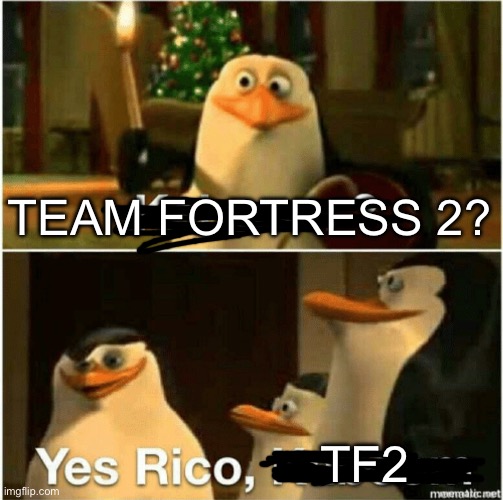 Kaboom? Yes Rico, Kaboom. | TEAM FORTRESS 2? TF2 | image tagged in kaboom yes rico kaboom | made w/ Imgflip meme maker