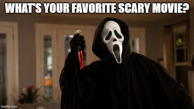 Ghostface Scream | WHAT'S YOUR FAVORITE SCARY MOVIE? | image tagged in ghostface scream | made w/ Imgflip meme maker