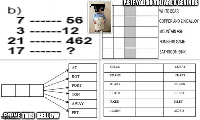 are you smarter than this 3 year old? | P.S IF YOU DO YOU ARE A GENINUS; SOLVE THIS  BELLOW | image tagged in kids,math,genius | made w/ Imgflip meme maker