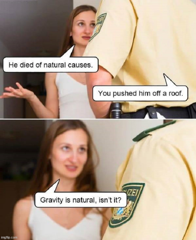 Natural causes | image tagged in dark humor | made w/ Imgflip meme maker