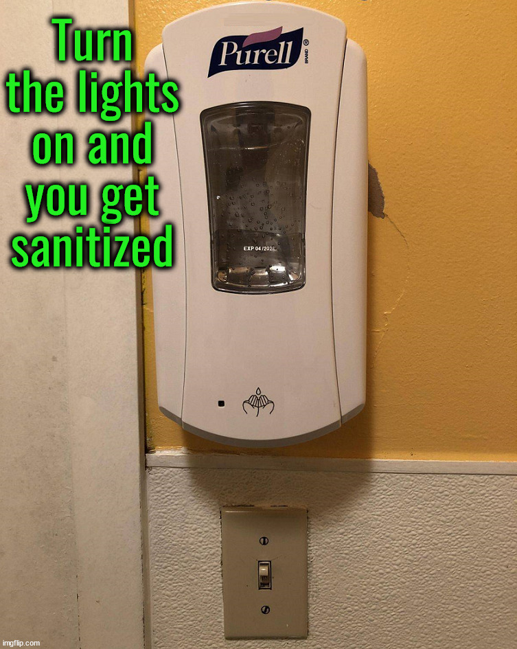 Clean hands to turn light on and off | Turn the lights on and you get sanitized | image tagged in you had one job | made w/ Imgflip meme maker