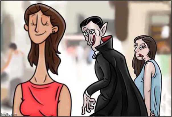 Bloodthirsty Distracted Boyfriend ! | image tagged in distracted boyfriend,dracula | made w/ Imgflip meme maker