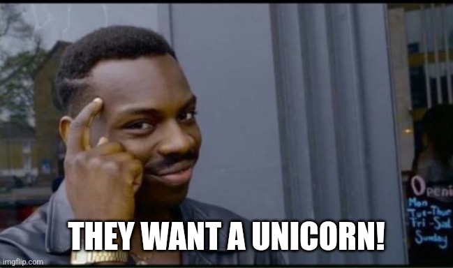 Thinking Black Man | THEY WANT A UNICORN! | image tagged in thinking black man | made w/ Imgflip meme maker