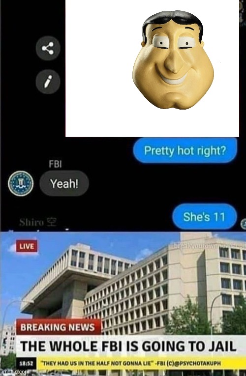 The whole FBI is going to jail | image tagged in the whole fbi is going to jail | made w/ Imgflip meme maker