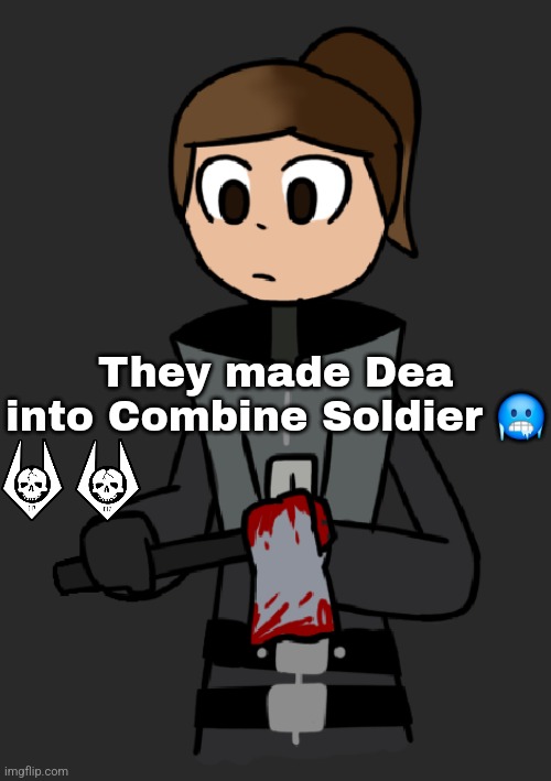 They made Dea into Combine Soldier 🥶 | made w/ Imgflip meme maker