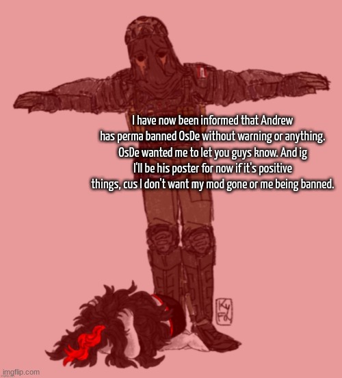 AFK t-posing over Claire ty kyfa | I have now been informed that Andrew has perma banned OsDe without warning or anything. OsDe wanted me to let you guys know. And ig I'll be his poster for now if it's positive things, cus I don't want my mod gone or me being banned. | image tagged in afk t-posing over claire ty kyfa | made w/ Imgflip meme maker