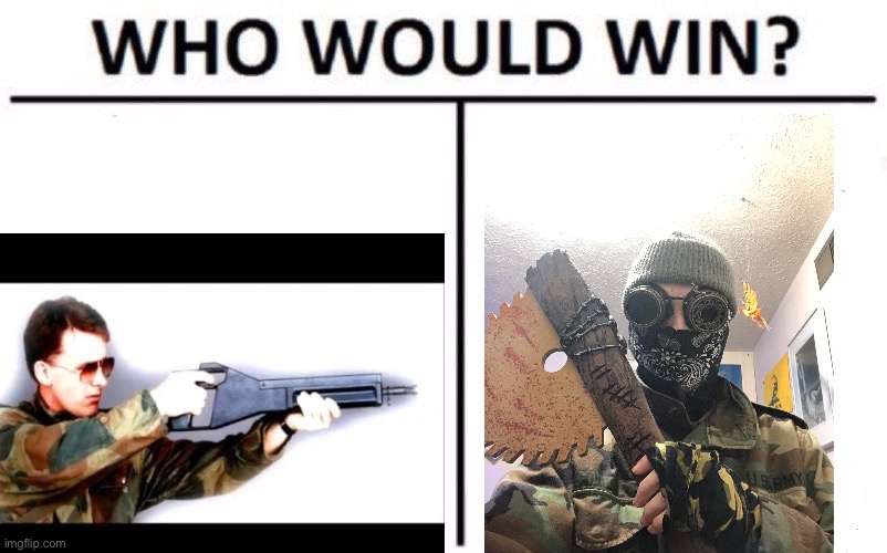 Who Would Win? | image tagged in memes,who would win | made w/ Imgflip meme maker