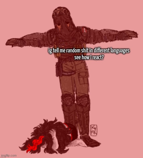 AFK t-posing over Claire ty kyfa | ig tell me random shit in different languages
see how I react? | image tagged in afk t-posing over claire ty kyfa | made w/ Imgflip meme maker