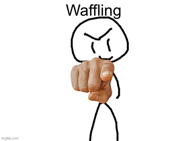 The haha man | Waffling | image tagged in the haha man | made w/ Imgflip meme maker