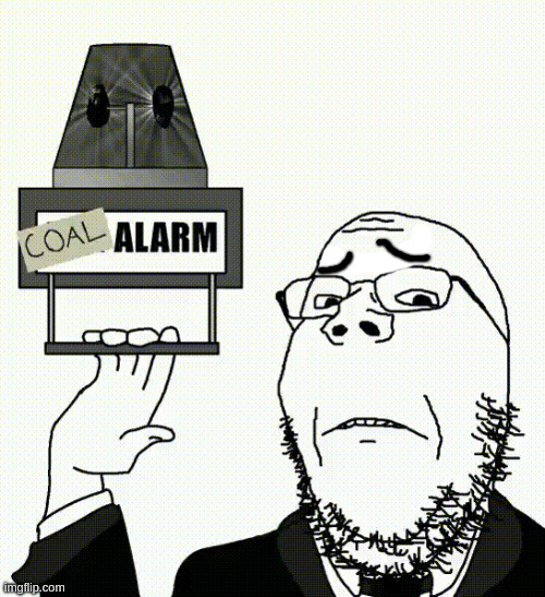 Coal Alarm (Non-gif) Version | image tagged in coal alarm non-gif version | made w/ Imgflip meme maker