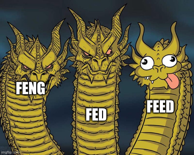 Three dragons | FED; FENG; FEED | image tagged in three dragons | made w/ Imgflip meme maker