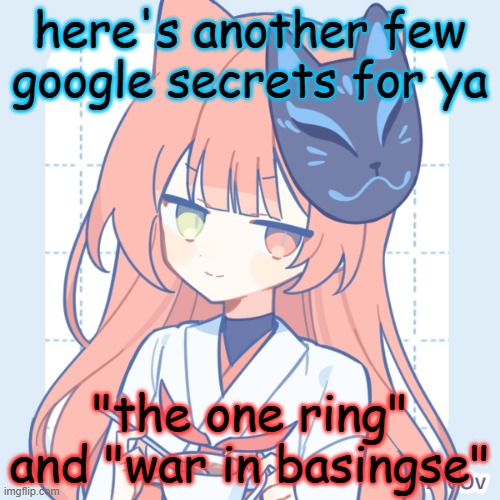 search em up and look at the "did you mean" | here's another few google secrets for ya; "the one ring" and "war in basingse" | image tagged in dragnoc sips tea | made w/ Imgflip meme maker