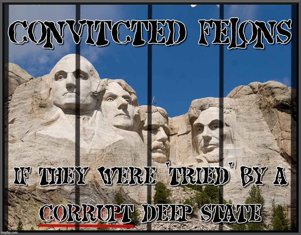 CONVICTED FELONS IF... | image tagged in convicted,felon,deep state,corrupt,trump,donald trump | made w/ Imgflip meme maker