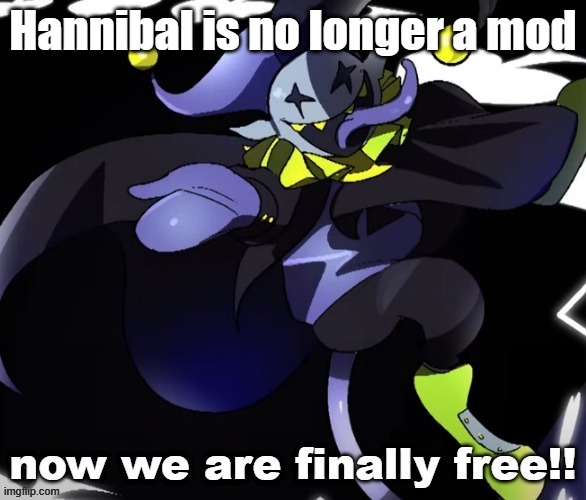 Hannibal is no longer a mod | made w/ Imgflip meme maker