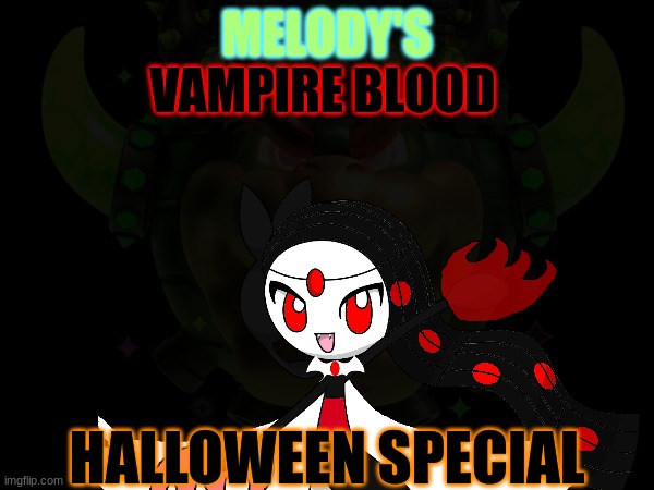 EOI Halloween Special.mp3 | MELODY'S; VAMPIRE BLOOD; HALLOWEEN SPECIAL | image tagged in roleplaying | made w/ Imgflip meme maker
