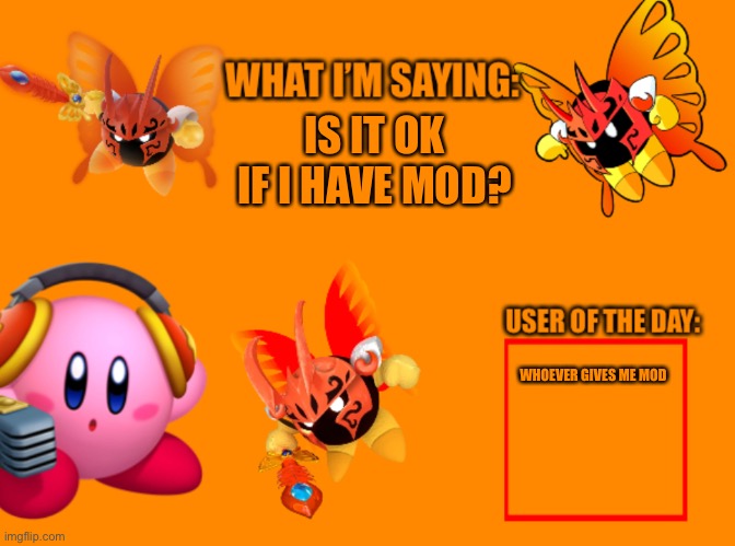 Spooky_Kirbeeee Announcement temp (MORPHO KNIGHT!!!!) | IS IT OK IF I HAVE MOD? WHOEVER GIVES ME MOD | image tagged in spooky_kirbeeee announcement temp morpho knight | made w/ Imgflip meme maker