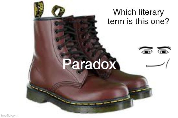 Literary Terms | Which literary term is this one? Paradox | image tagged in english teachers | made w/ Imgflip meme maker