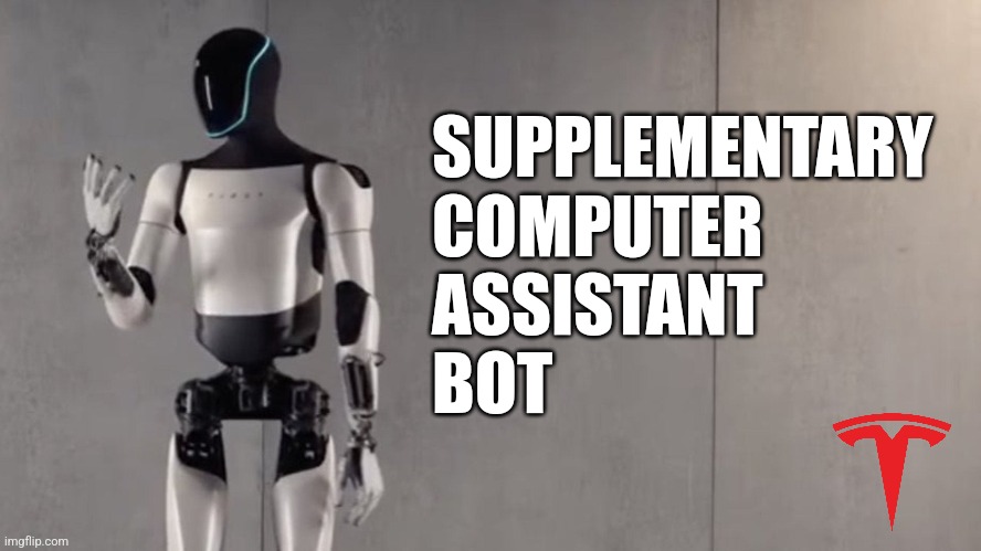 Robotic Scabs | SUPPLEMENTARY
COMPUTER
ASSISTANT
BOT | image tagged in employment,job,fired,fun,tesla,elon musk | made w/ Imgflip meme maker