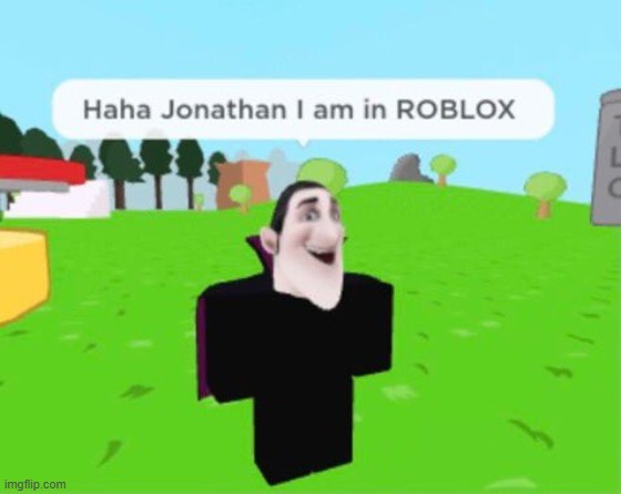 Haha Jonathan am on roblox: | image tagged in roblox,funny,lol,lmao | made w/ Imgflip meme maker