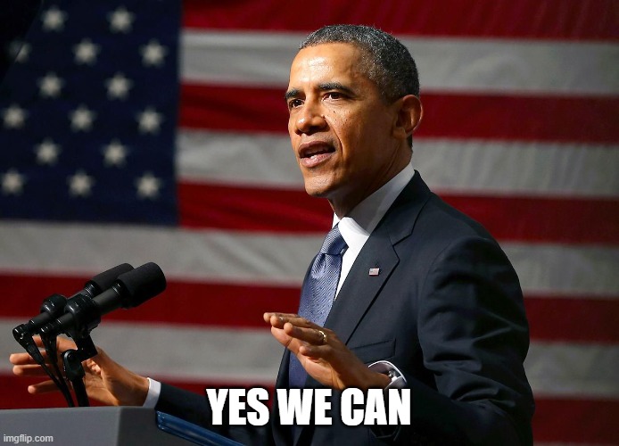 Obama speech | YES WE CAN | image tagged in obama speech | made w/ Imgflip meme maker