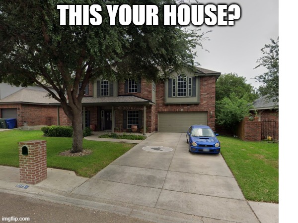 THIS YOUR HOUSE? | made w/ Imgflip meme maker