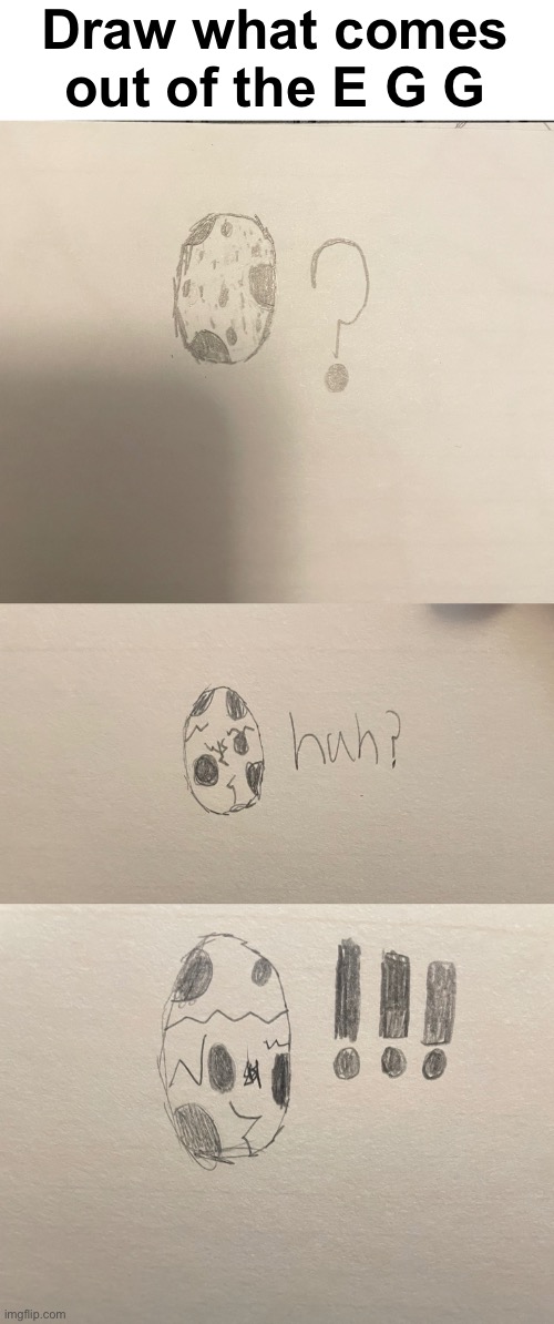 Draw what comes out of the E G G | made w/ Imgflip meme maker